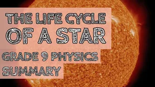 the Life Cycle of a Star - GCSE Physics Space - Summary