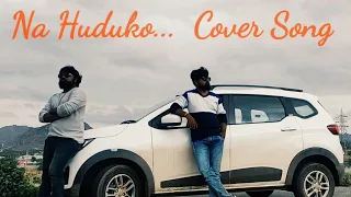 Na Huduko || Premier Padmini || Cover song || Shot on Phone