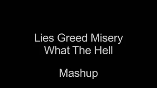 What the Hell Lies Greed Misery Until It Breaks Mashup