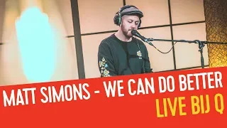 Matt Simons - We Can Do Better (Piano) | Live bij Q