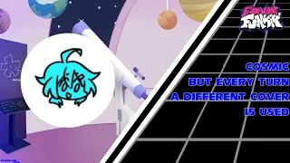 [FNF] - Cosmic But Every Turn a Different Cover is Used