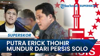 Hindari Konflik Kepentingan, Putra Erick Thohir Nyatakan Mundur dari Klub Liga 1 Persis Solo