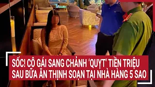 Sốc! Cô gái sang chảnh ‘quỵt’ 11 triệu sau bữa ăn thịnh soạn tại nhà hàng 5 sao