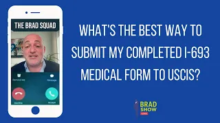 What's The Best Way To Submit My Completed I-693 Medical Form To USCIS?