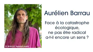 [Conférence] Aurélien Barrau - Être radical face à la catastrophe