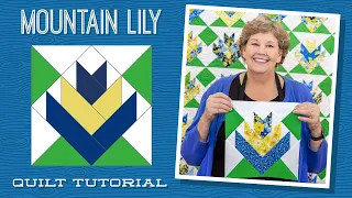 Make a "Mountain Lily" Quilt with Jenny Doan of Missouri Star (Video Tutorial)