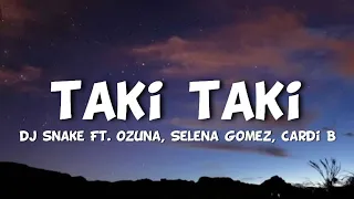 Dj Snake - Taki Taki (Lyrics)- Ft. Ozuna, Selena Gomez & Cardi B