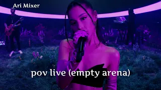 Ariana Grande - POV live (empty arena)