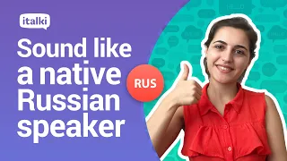 How to sound like a native Russian speaker