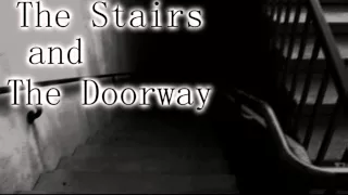 "The Stairs and the Doorway" Creepypasta