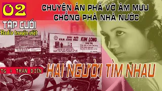 (Phần 02 CUỐI) Chuyên án bắt gián điệp Mỹ Cài lại VN - Hai người tìm nhau