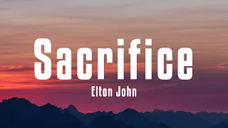 Elton John - Sacrifice (Lyrics)