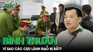 Vì Sao Cựu Chủ Tịch Nguyễn Ngọc Hai Và Loạt Cựu Quan Chức Bình Thuận Bị Bắt? | SKĐS