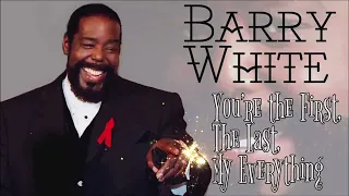 TRADUÇÃO BARRY WHITE - YOU'RE THE FIRST THE LAST MY EVERYTHING -VOCÊ É A PRIMEIRA A ÚLTIMA MEU TUDO