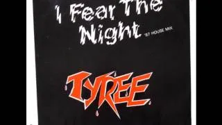 Tyree - I fear the night