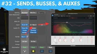 #32 - Sends, Busses, Auxes For Routing Audio in Mixer (Newbie to Ninja - Logic Pro Beginner's Guide)