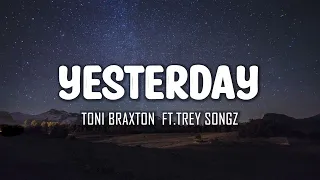 Toni Braxton Ft. Trey Songz - Yesterday (Lyrics)