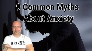 9 Common Myths About Anxiety