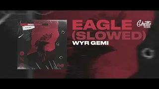 WYR GEMI - Eagle (Slowed)