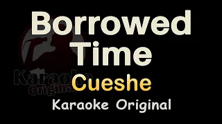 Borrowed Time Karaoke [Cueshe] Borrowed Time Karaoke Original