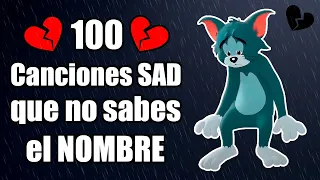 100 Canciones SAD que has escuchado pero NO SABES el NOMBRE 💔 (canciones tristes)