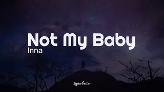 Inna - Not My Baby (Lyrics) 🎧