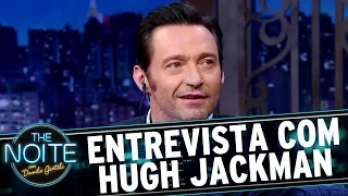 Entrevista com Hugh Jackman | The Noite (06/03/17)