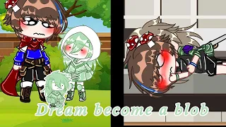 Dream become a blob []Dnf/Dreamnotfound[]Gacha club[]au