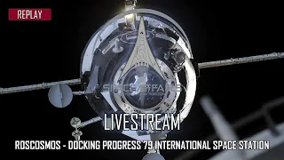 Roscosmos - Progress 79 Docking International Space Station ISS - October 30, 2021