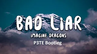 Imagine Dragons - Bad Liar (P3TE Bootleg)