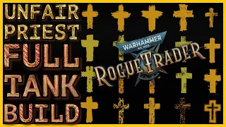 WH40K: Rogue Trader - The Unfair Priest BUILD - Warrior Vanguard Exemplar Guide - Level 1 to 50