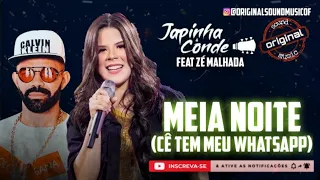 Meia Noite ( Cê tem meu WhatsApp) - Japinha Conde Feat Zé Malhada | Lançamento 2021