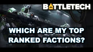 BATTLETECH: My Top Ranked Factions?