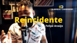 Eduardo Carrara - Reincidente (Cover) #FelipeAraujo
