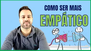 Empatia - 5 dicas incríveis para ser um profissional mais empático!