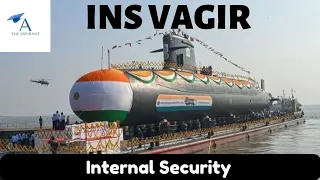 INS VAGIR, Indian Navy, Internal Security, In News, Current Affairs, Helpful for Competitive Exams