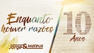 Jorge & Mateus - Enquanto Houver Razões [10 Anos Ao Vivo] (Vídeo Oficial)