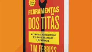 Audio Book Ferramentas dos Titãs de Tim Ferriss, Livro Completo