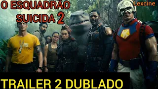 O ESQUADRÃO SUICIDA 2: TRAILER DUBLADO (2021)