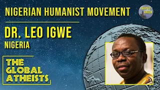 🌎 The Global Atheists | Is Atheism 'UnAfrican"? with Dr. Leo Igwe
