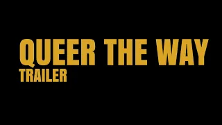 Queer The Way - Trailer