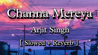 Channa Mereya - Arijit Singh (slowed & reverbed) @Aesthetic Slowed