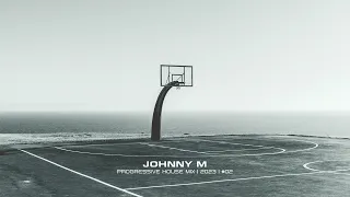 Johnny M - Progressive House Mix | 2023  | #02