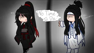 { “No Time To Die..” } Meme | Gacha | MDZS | Wangxian Angst | TW: Blood | Original | Read Desc