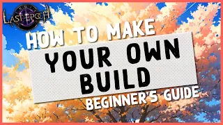 1.0 | EVERYTHING YOU NEED TO KNOW TO MAKE YOUR OWN BUILD- Last Epoch Beginners Guide to Build Making