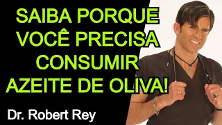 SAIBA PORQUE VOCÊ PRECISA CONSUMIR AZEITE DE OLIVA - Dr. Rey