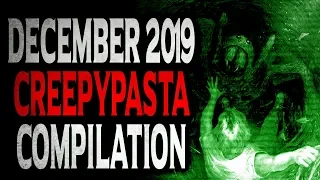 December 2019 | CreepyPasta Compilation