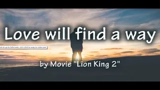 Love will find a way lyrics - "Lion King 2 Movie"