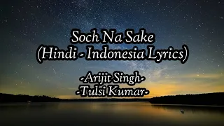 Soch Na Sake - Full Audio - Hindi Lyrics  - Terjemahan Indonesia