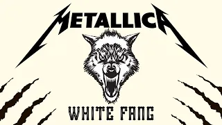 Metallica - White Fang